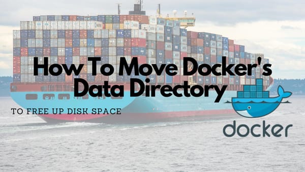 How To Move Docker's Data Directory To Free Up Disk Space